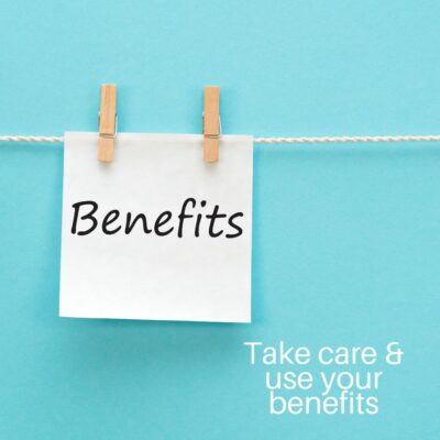 Making the Most of Your Benefits